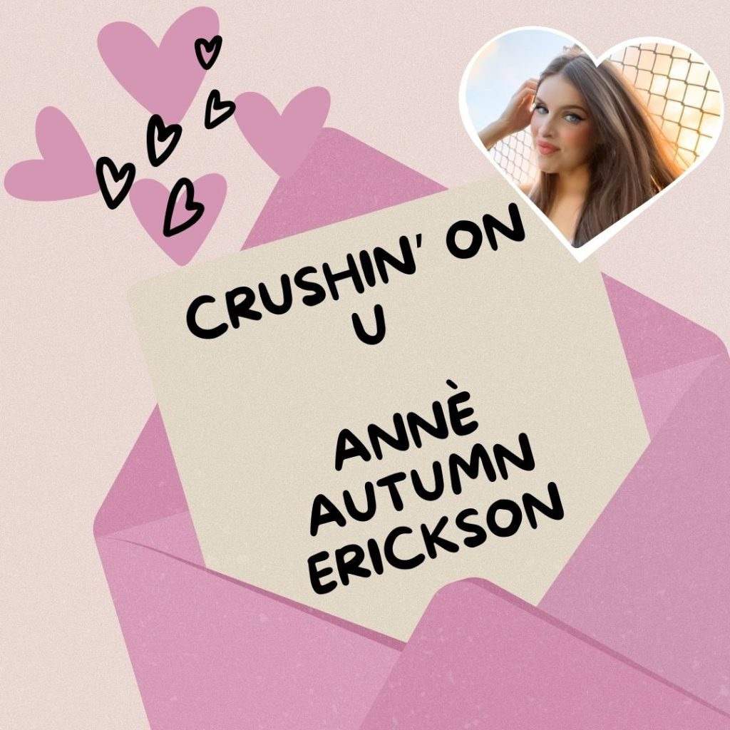 Anne Autumn Erickson, "Crushin' on U."