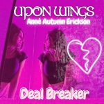 Upon Wings + Anne Autumn Erickson - Deal Breaker