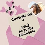 Anne Autumn Erickson, "Crushin' on U."