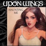 Upon Wings, "Haunting Me," album cover